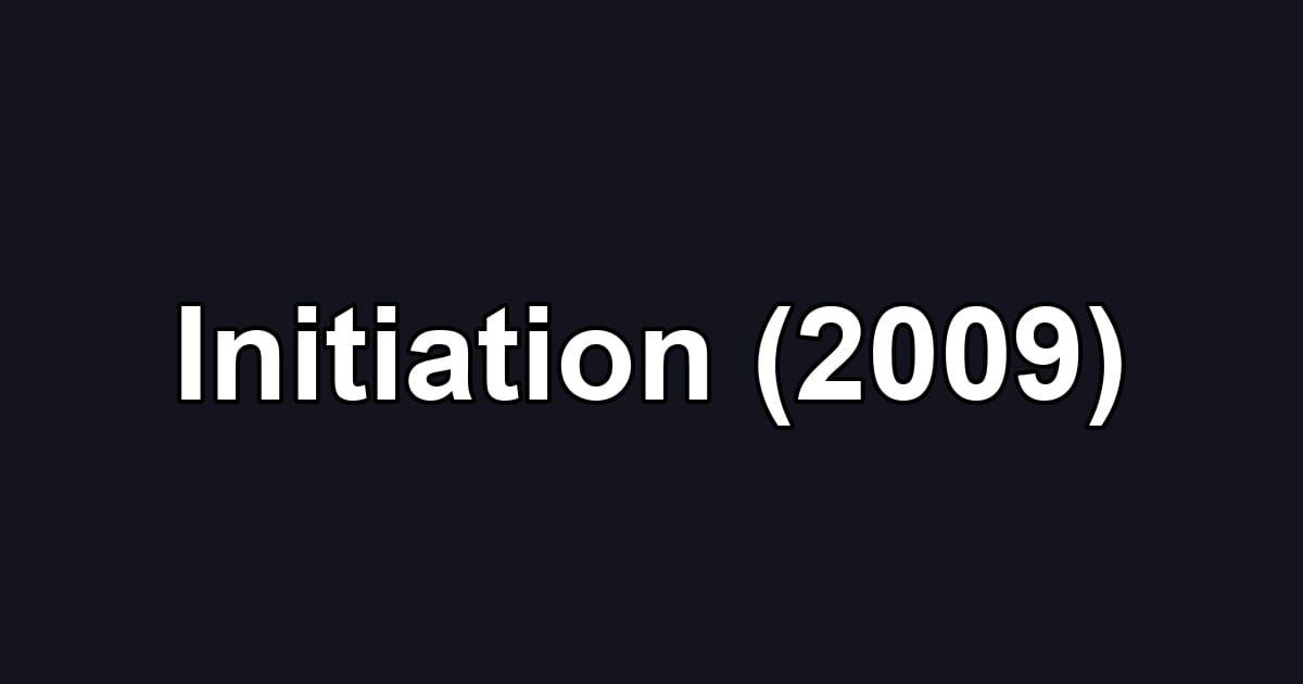 Initiation (2009)