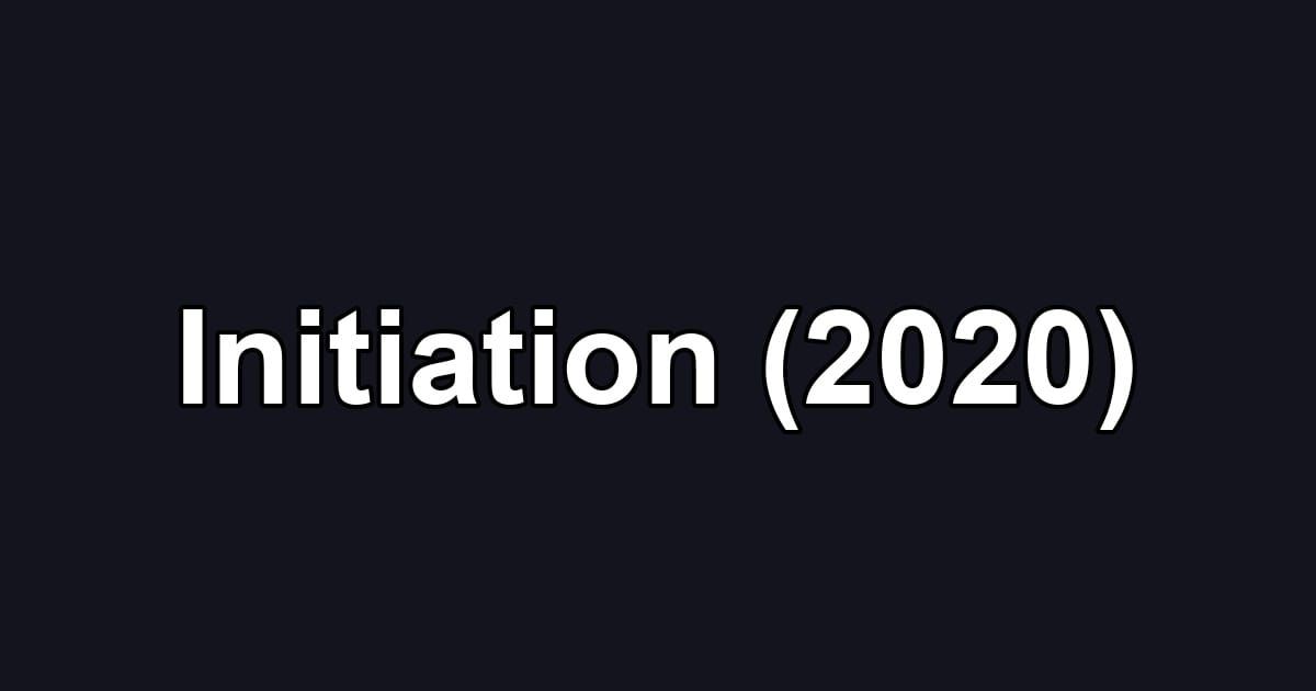 Initiation (2020)