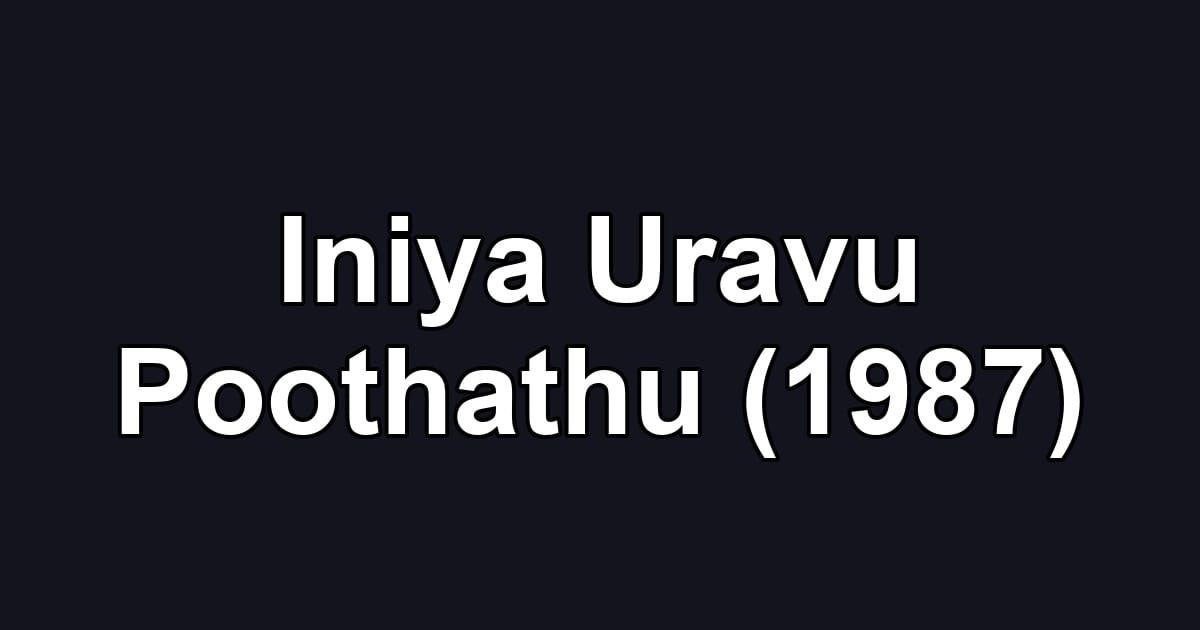 Iniya Uravu Poothathu (1987)
