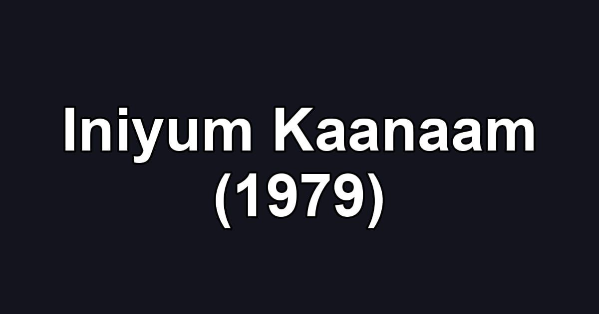 Iniyum Kaanaam (1979)