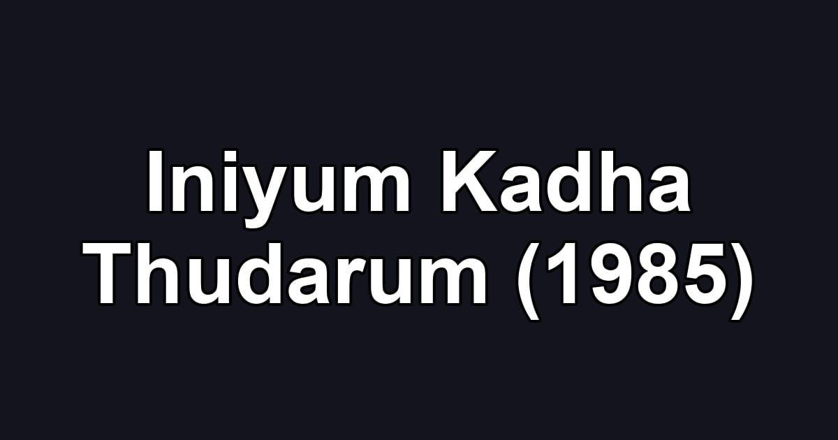 Iniyum Kadha Thudarum (1985)