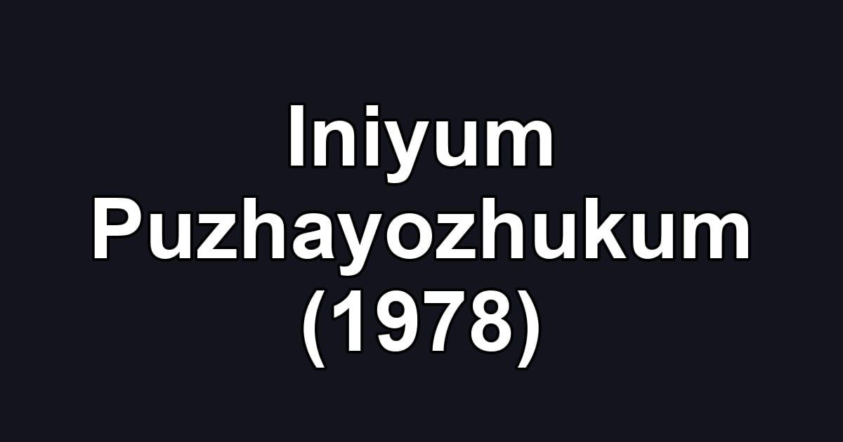 Iniyum Puzhayozhukum (1978)