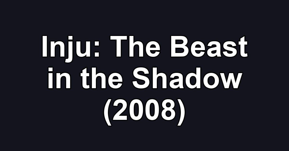 Inju: The Beast in the Shadow (2008)