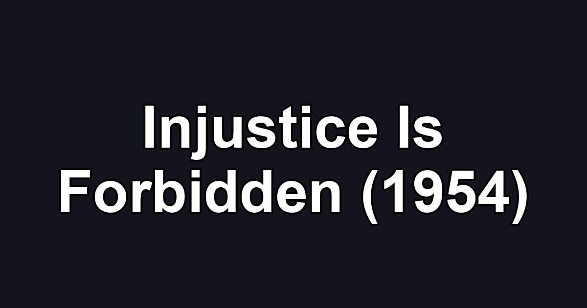 Injustice Is Forbidden (1954)
