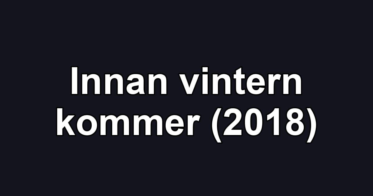 Innan vintern kommer (2018)