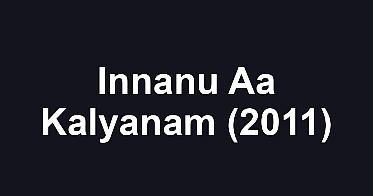 Innanu Aa Kalyanam (2011)