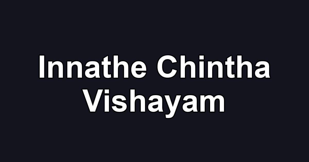 Innathe Chintha Vishayam