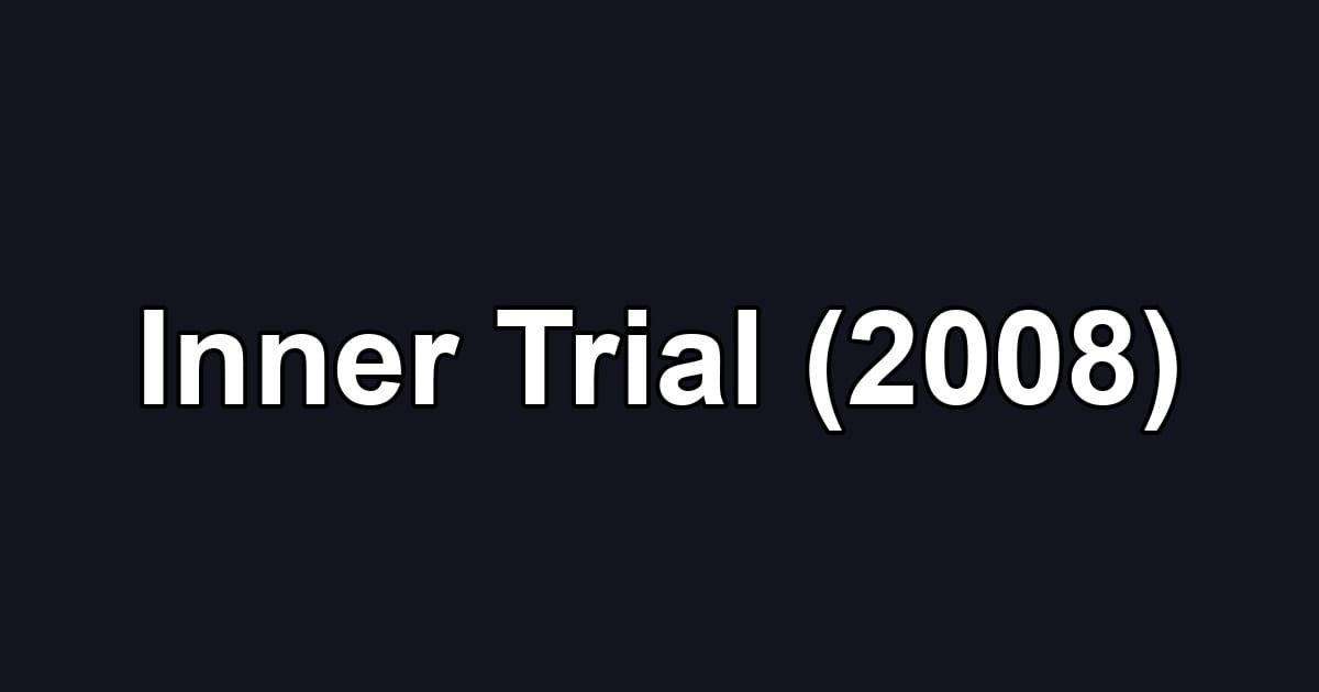 Inner Trial (2008)