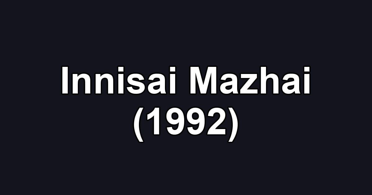Innisai Mazhai (1992)
