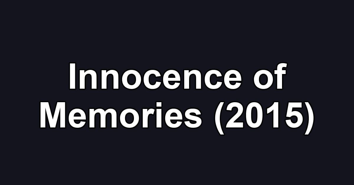Innocence of Memories (2015)