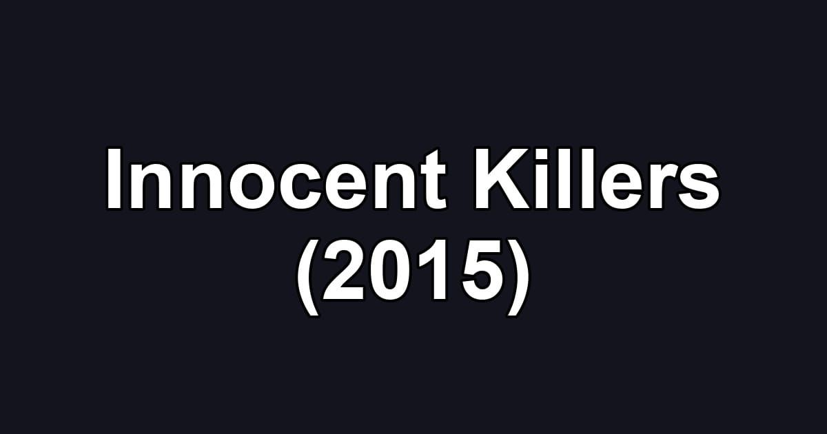 Innocent Killers (2015)