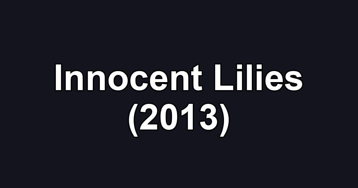 Innocent Lilies (2013)