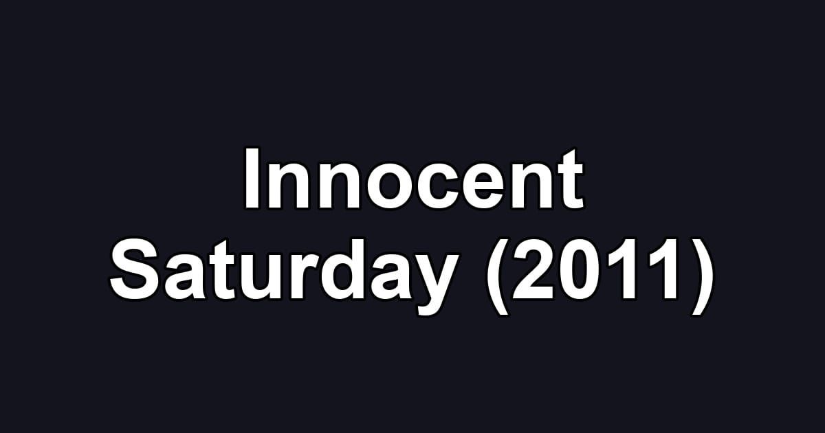 Innocent Saturday (2011)