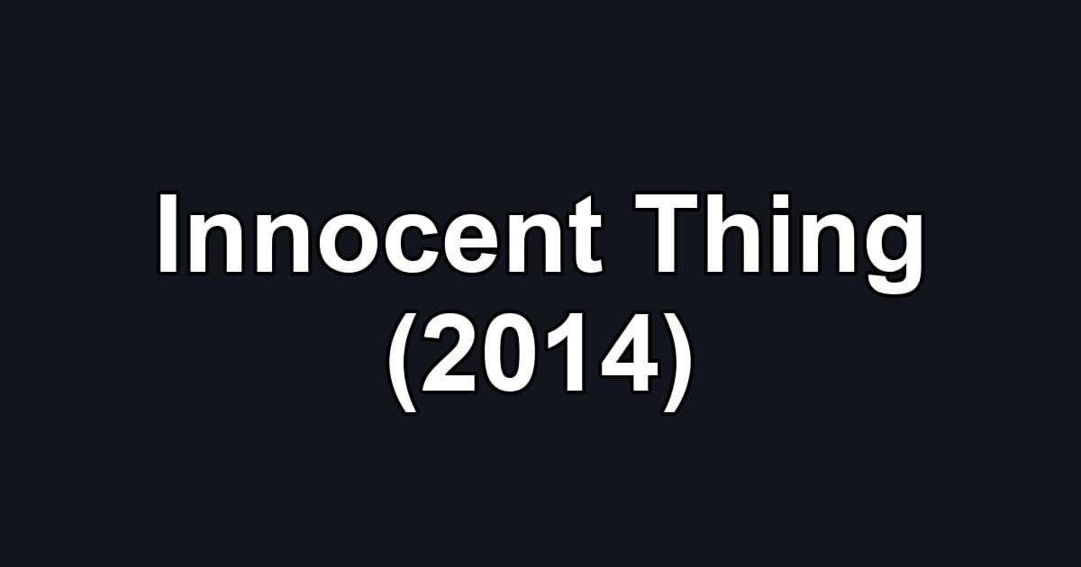 Innocent Thing (2014)