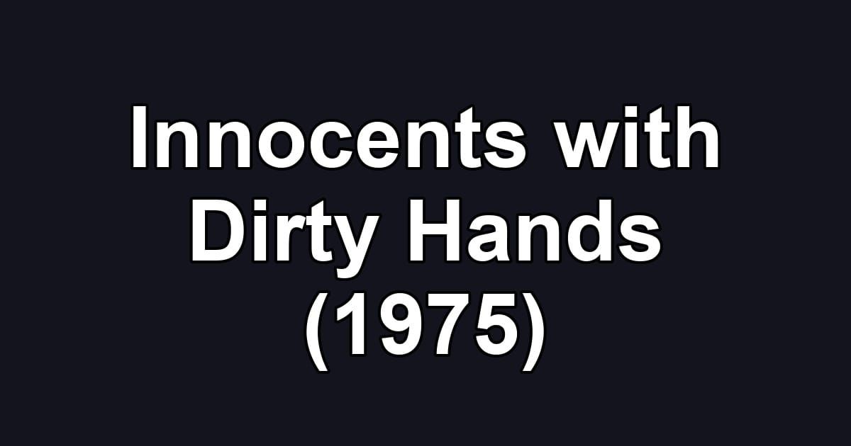 Innocents with Dirty Hands (1975)