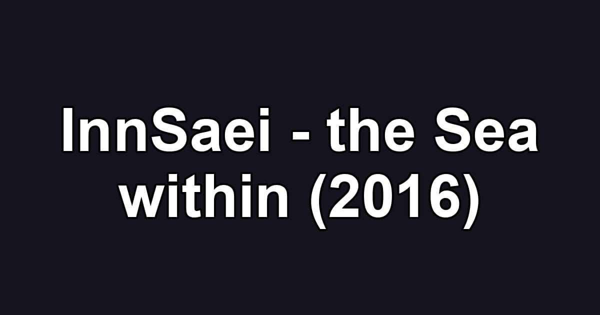 InnSaei - the Sea within (2016)