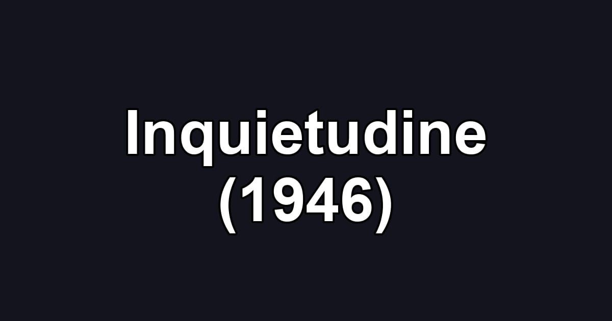 Inquietudine (1946)
