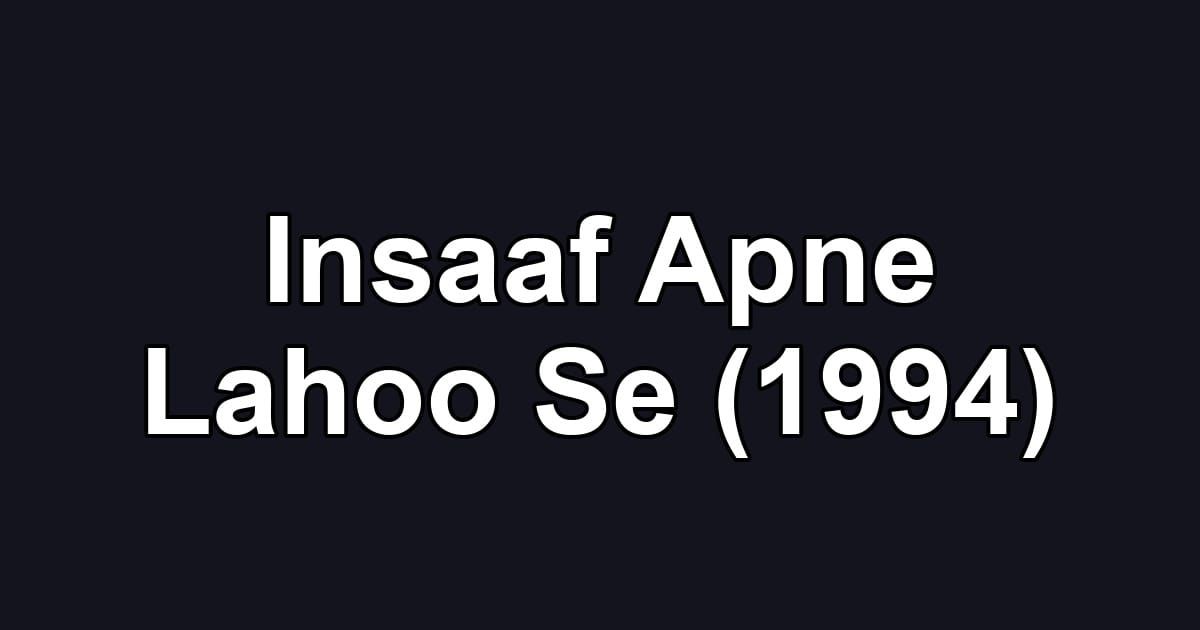 Insaaf Apne Lahoo Se (1994)