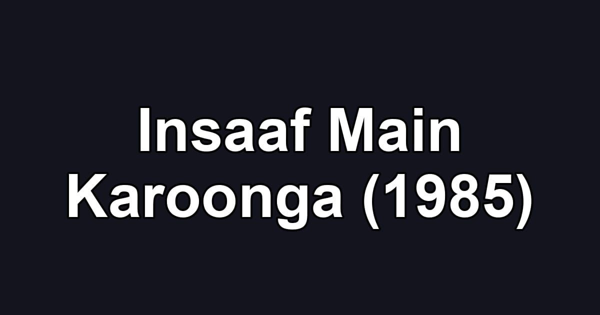 Insaaf Main Karoonga (1985)