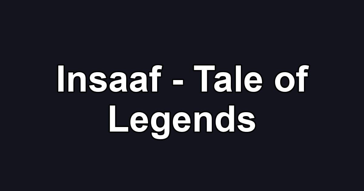 Insaaf - Tale of Legends