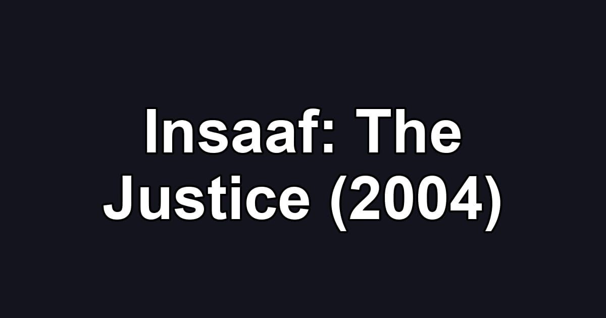 Insaaf: The Justice (2004)