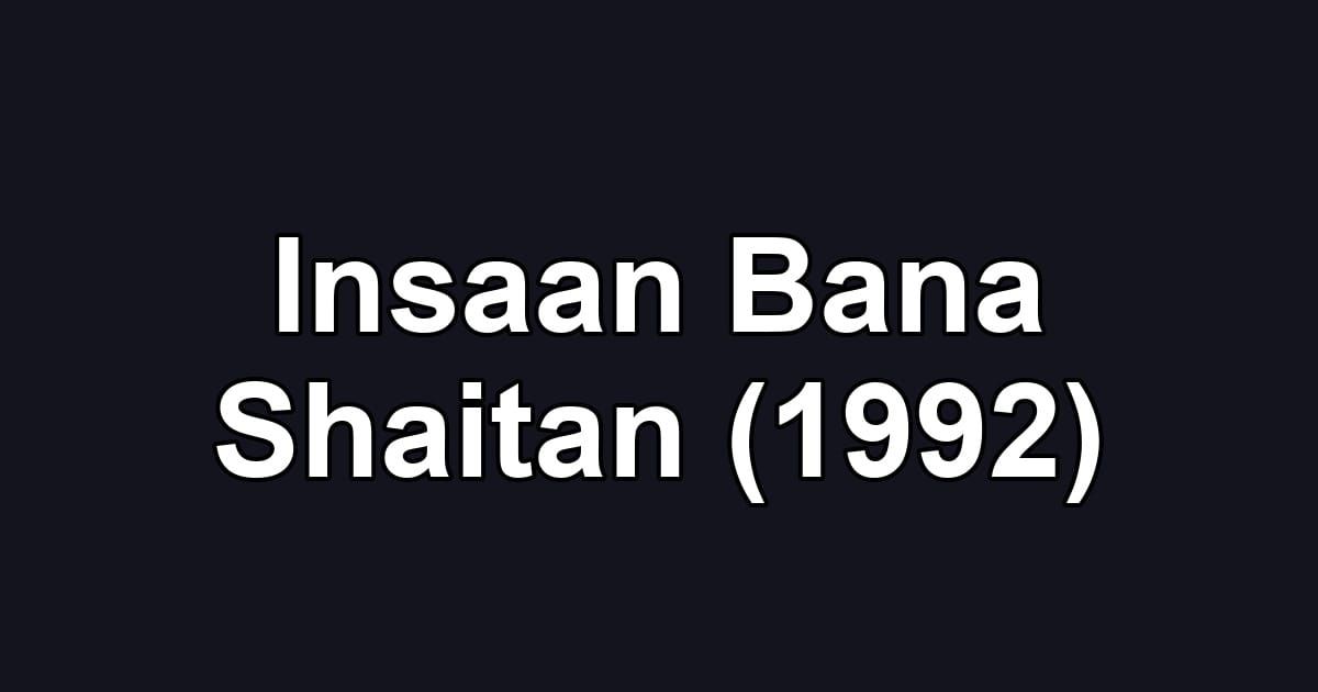 Insaan Bana Shaitan (1992)