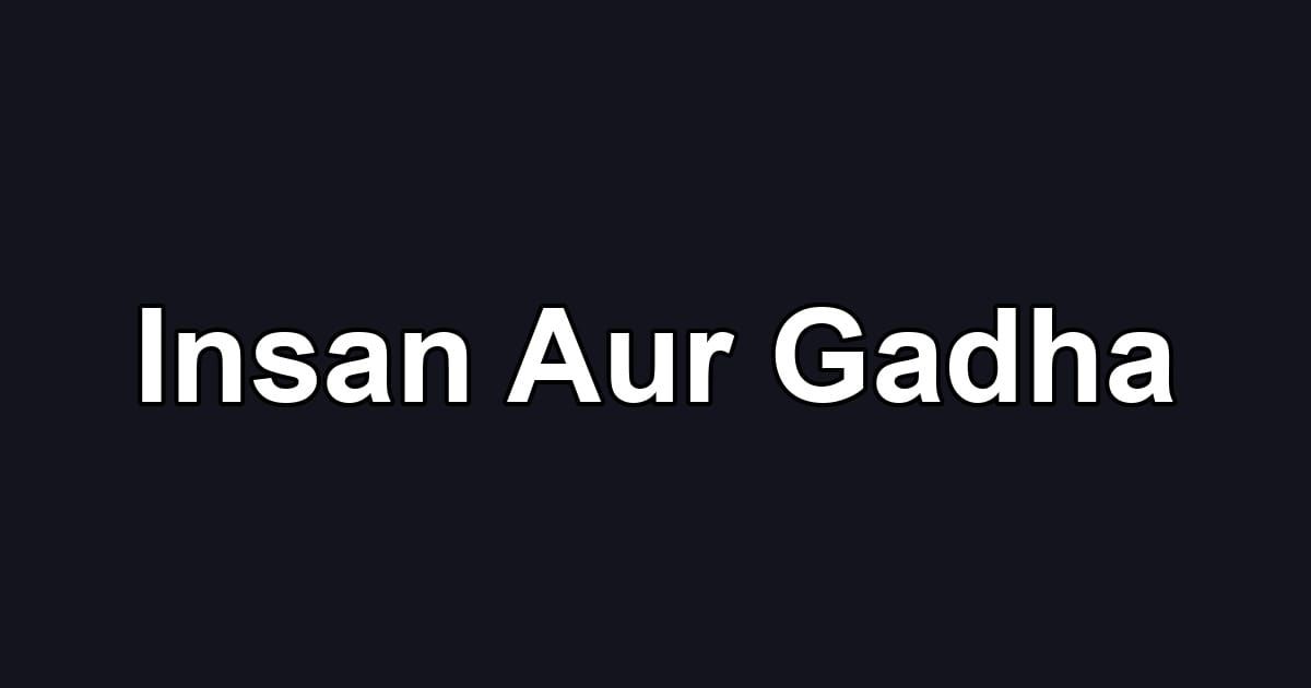 Insan Aur Gadha