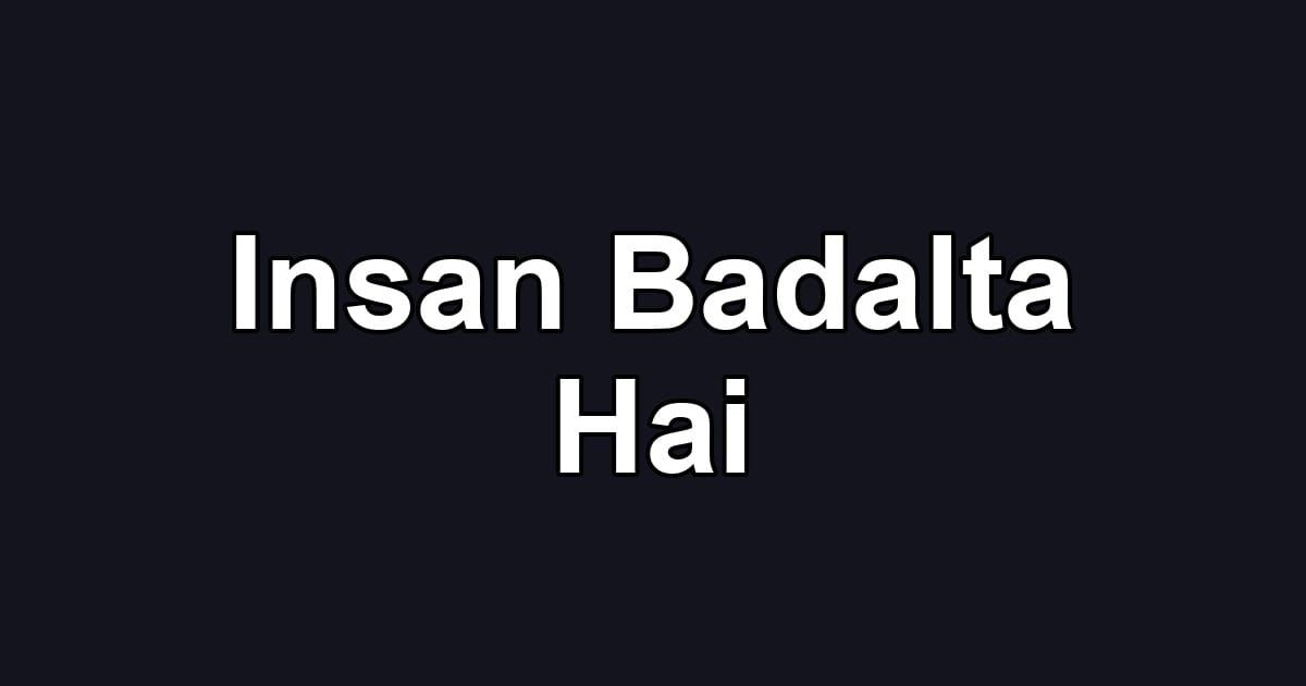 Insan Badalta Hai