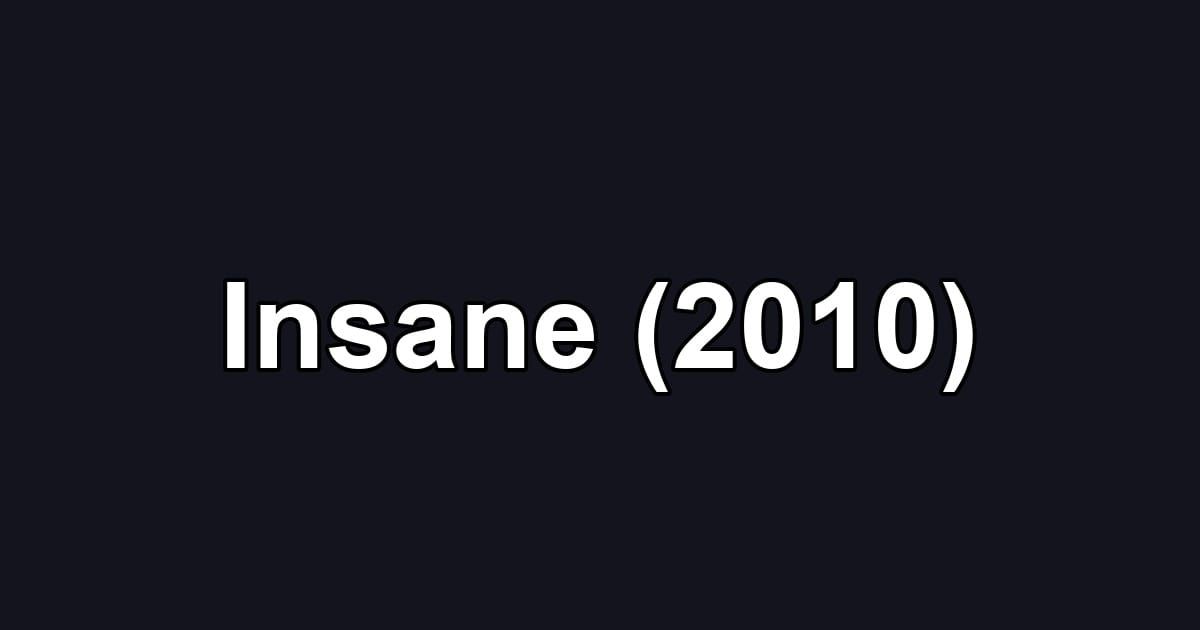 Insane (2010)