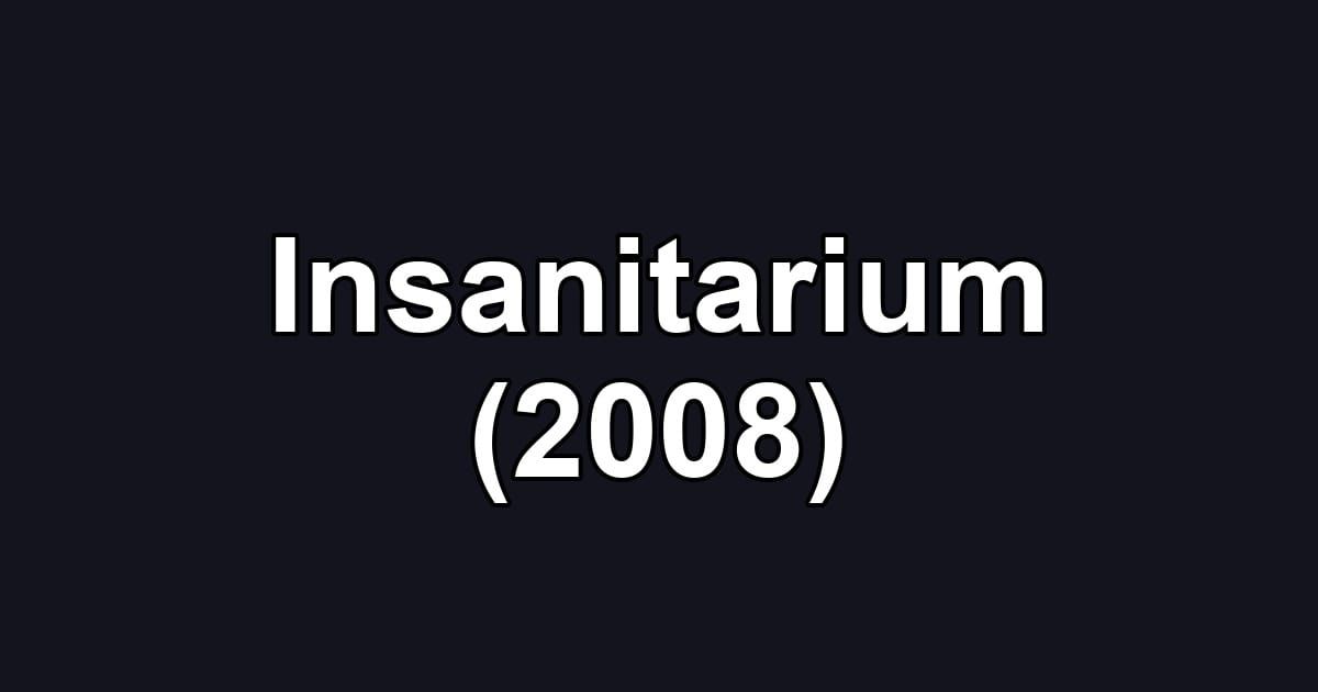 Insanitarium (2008)