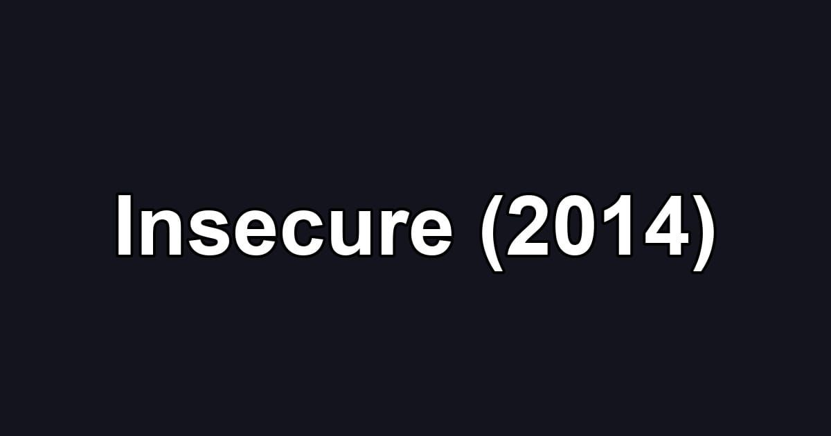 Insecure (2014)