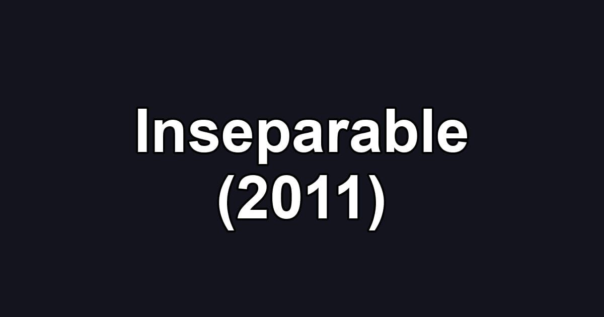 Inseparable (2011)
