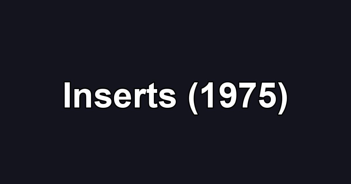 Inserts (1975)