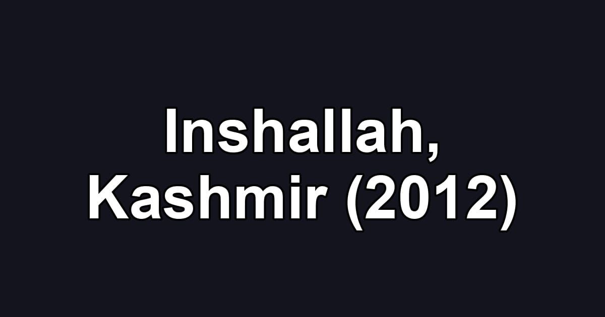 Inshallah, Kashmir (2012)