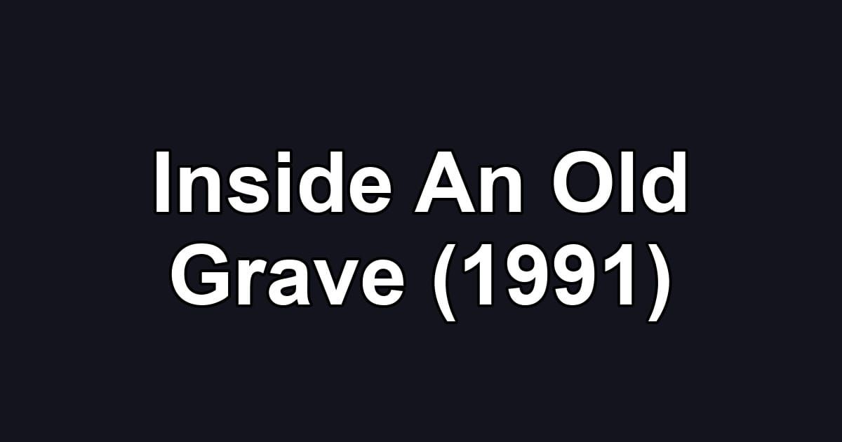 Inside An Old Grave (1991)