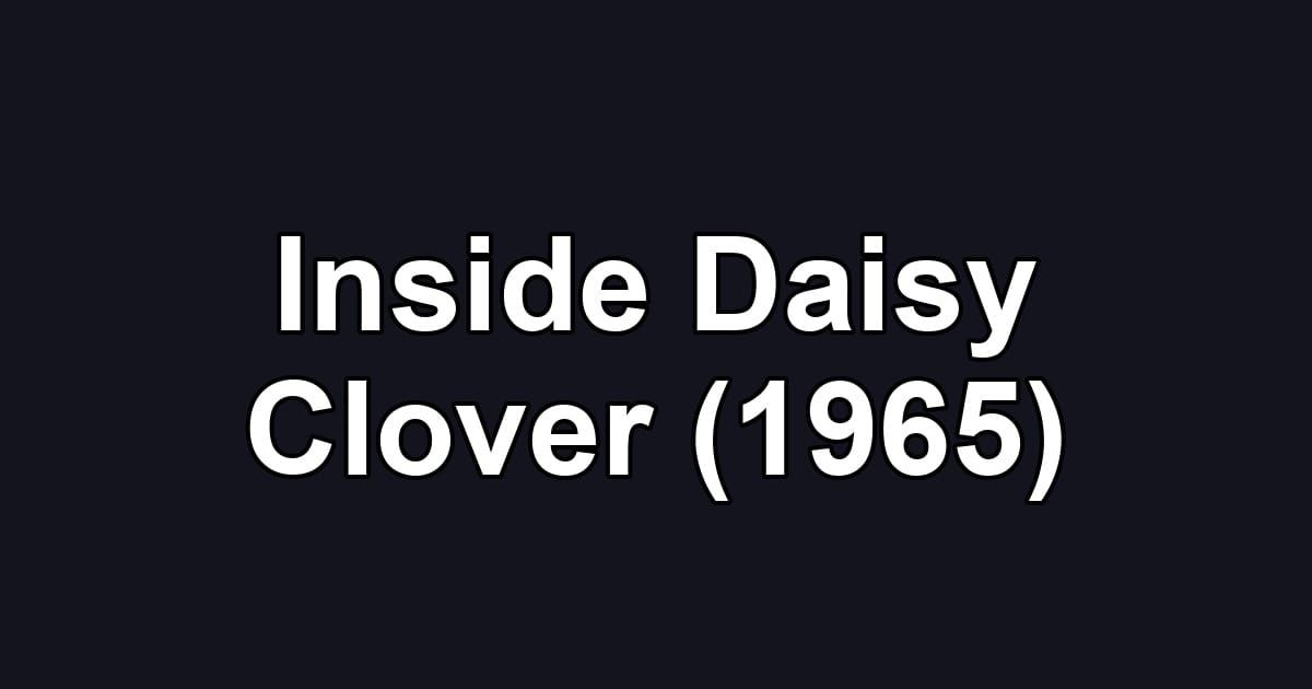 Inside Daisy Clover (1965)