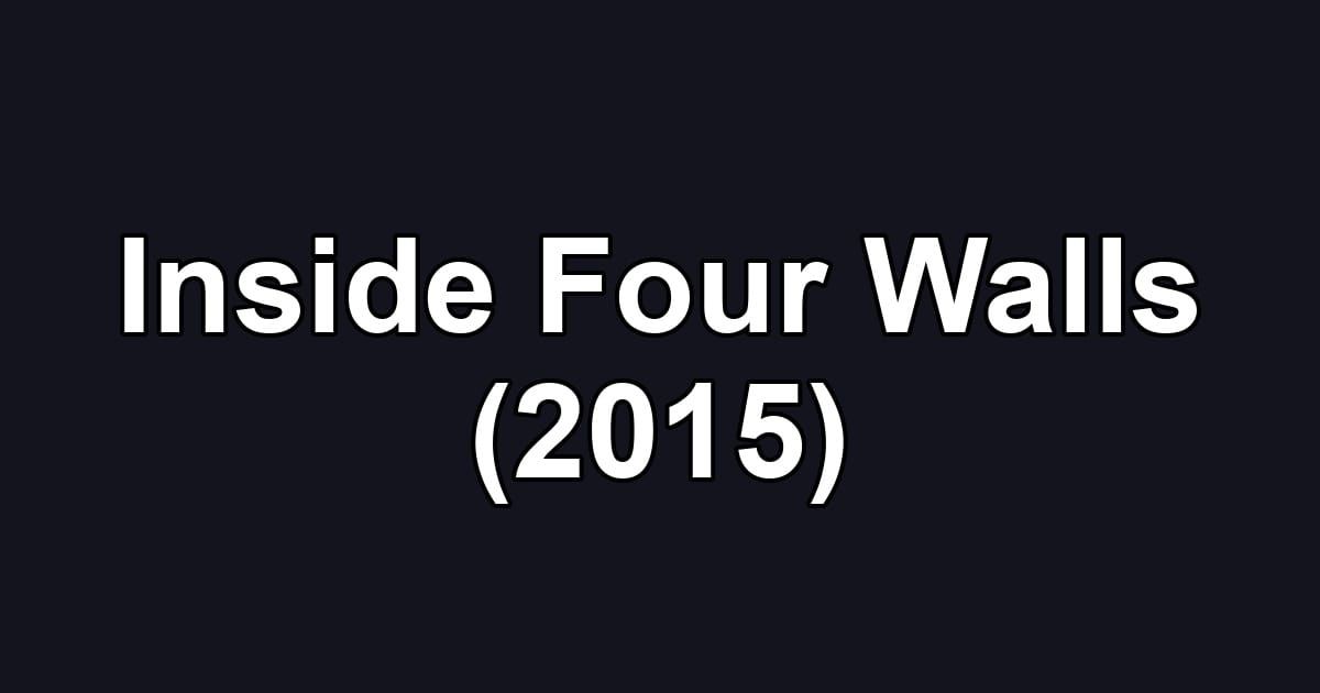 Inside Four Walls (2015)