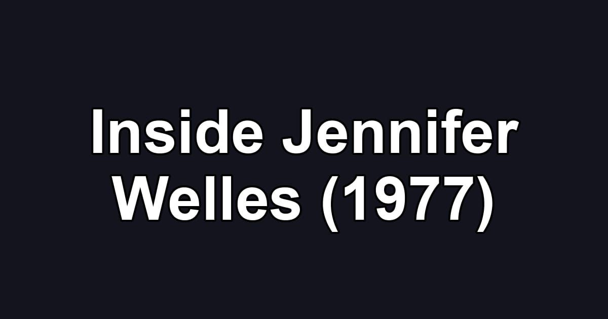 Inside Jennifer Welles (1977)
