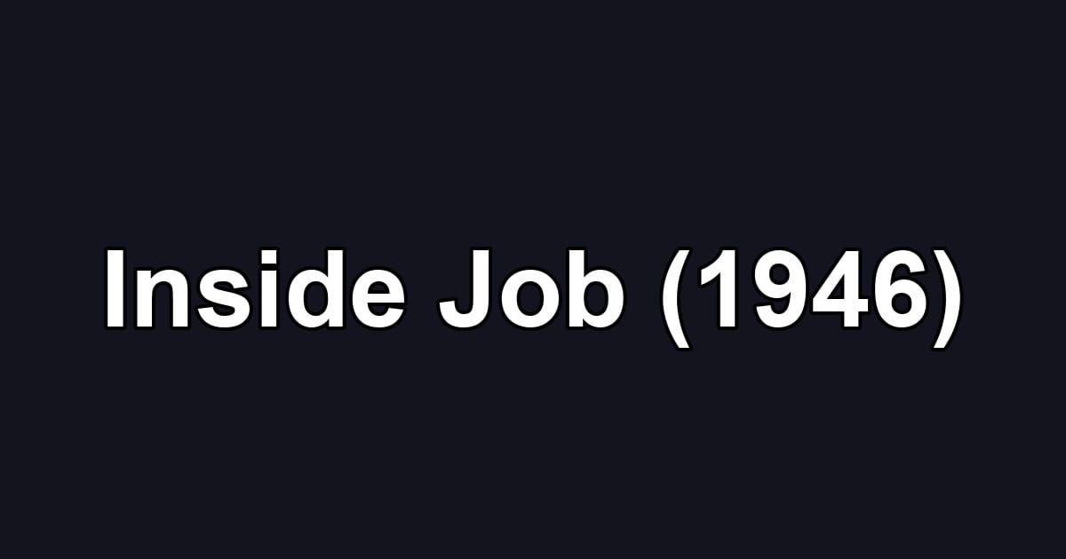 Inside Job (1946)