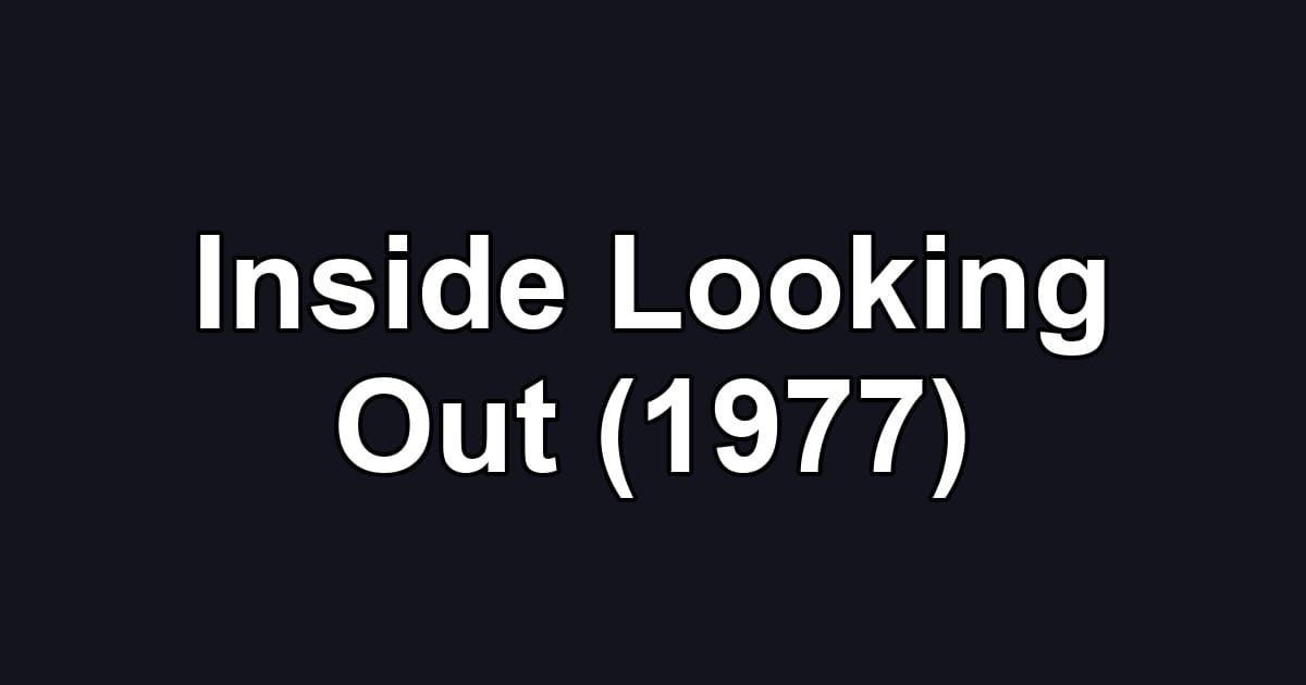 Inside Looking Out (1977)