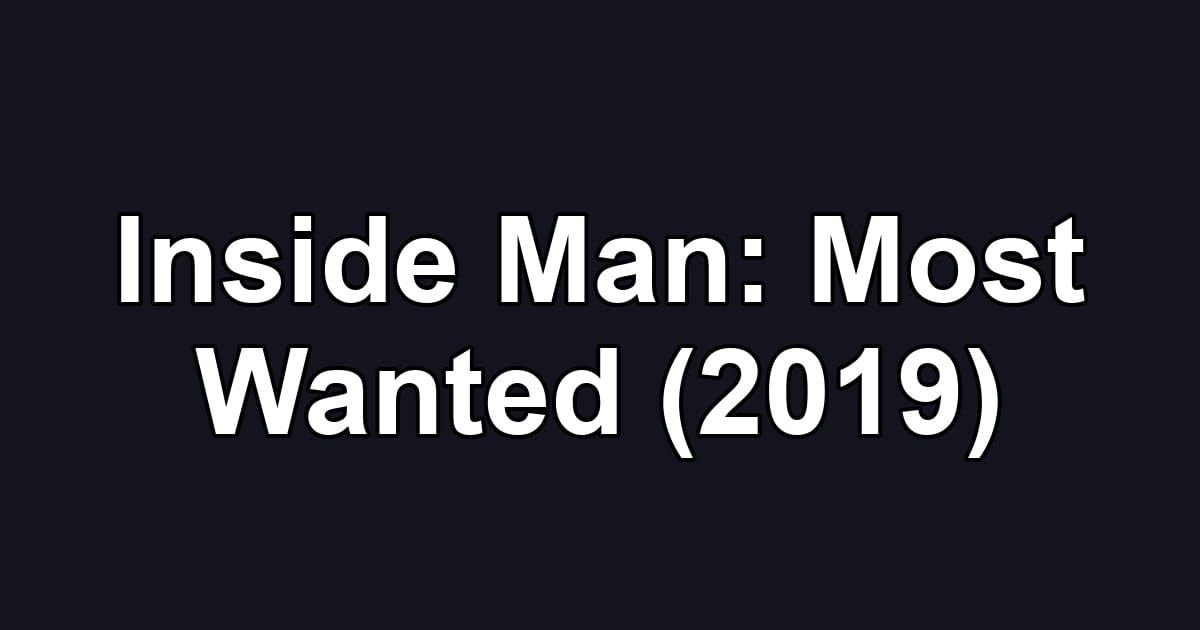 Inside Man: Most Wanted (2019)