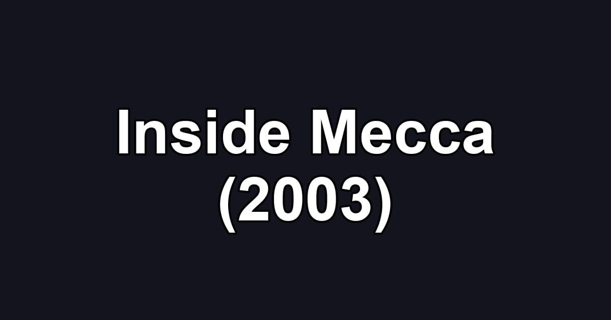 Inside Mecca (2003)