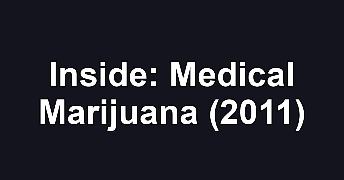 Inside: Medical Marijuana (2011)