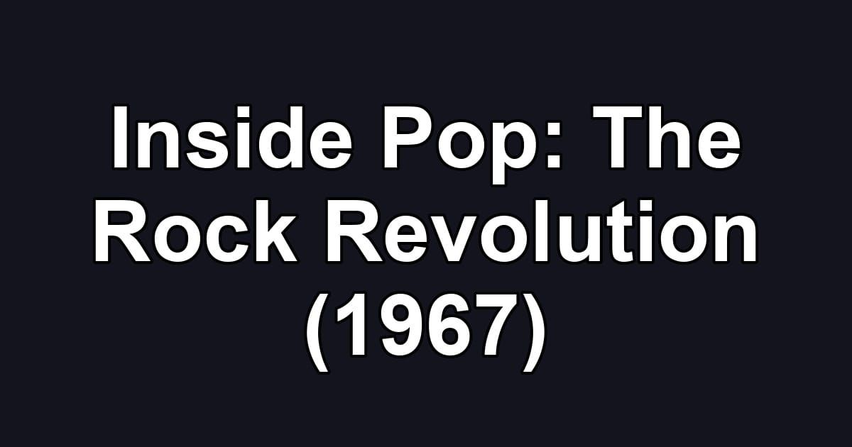 Inside Pop: The Rock Revolution (1967)