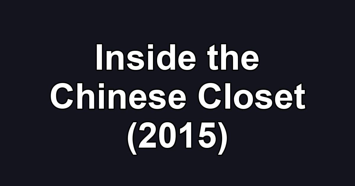 Inside the Chinese Closet (2015)