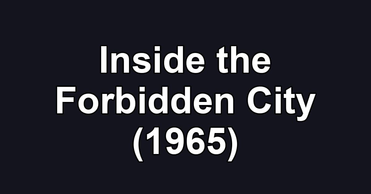 Inside the Forbidden City (1965)
