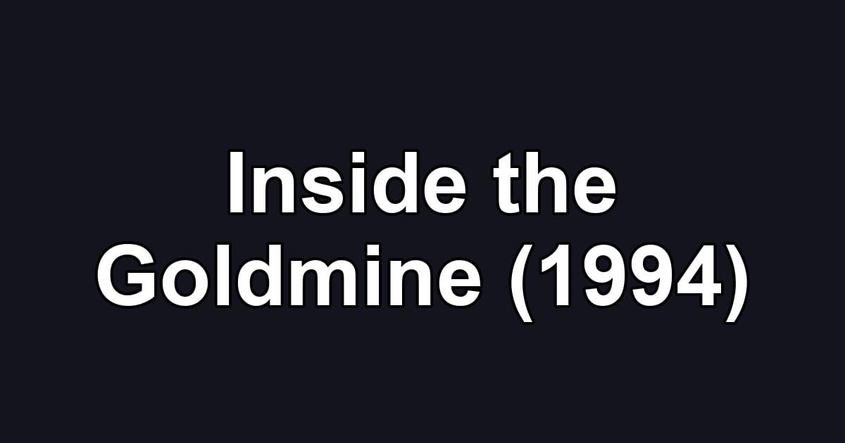 Inside the Goldmine (1994)