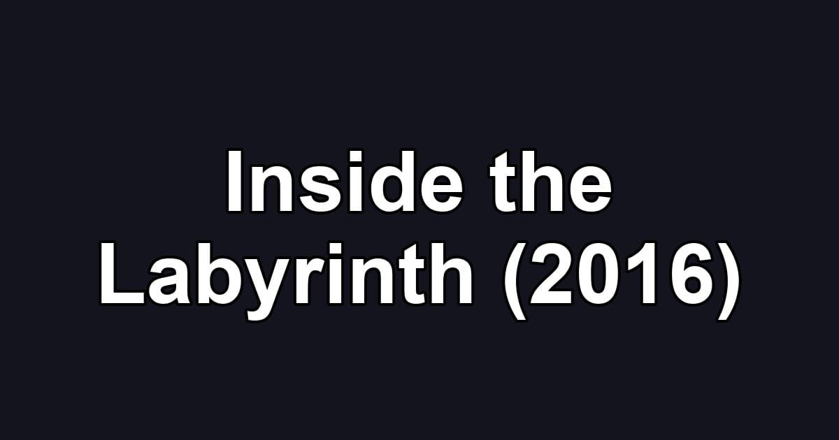 Inside the Labyrinth (2016)