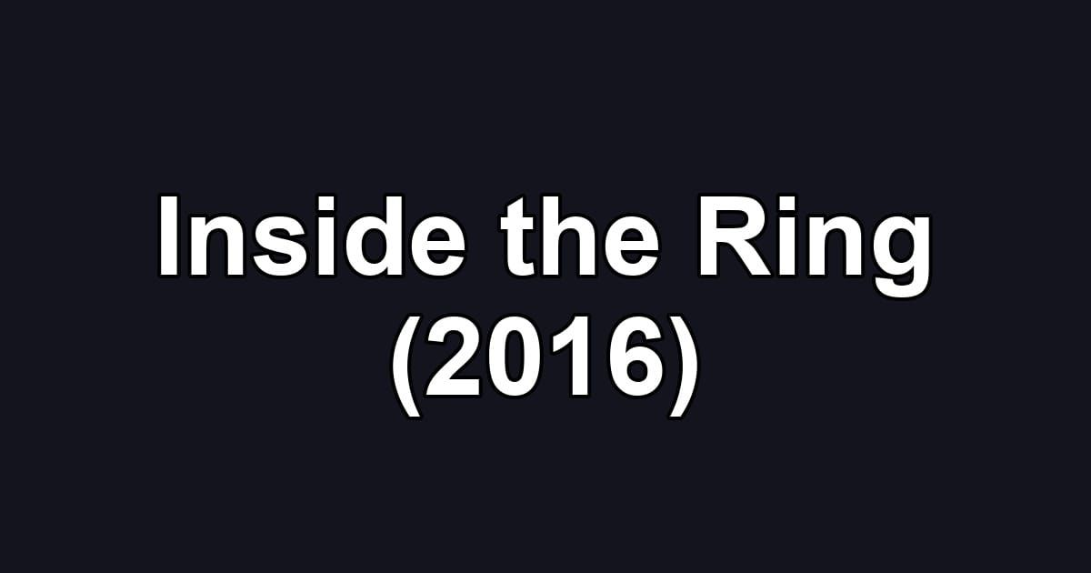 Inside the Ring (2016)