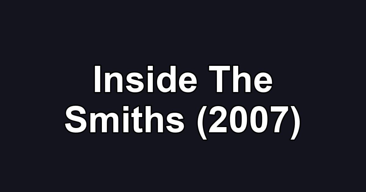 Inside The Smiths (2007)